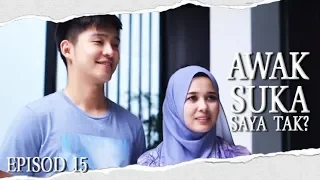 [EPISOD PENUH] Awak Suka Saya Tak? | Episod 15