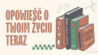 opowieść o Twoim życiu teraz