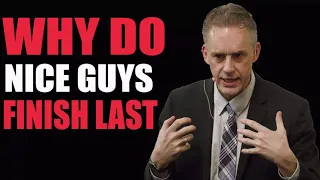 One of the best motivational speech - Why Do Nice Guys Nice Finish Last (ft. Jordan Peterson)