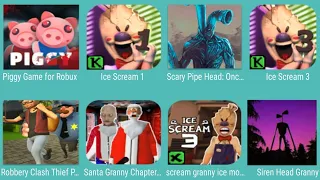 Piggy Game For Robux,Ice Scream,Scary Pipe Head,Ice Scream 3,Robbery Clash Thief Prank,Santa Granny,