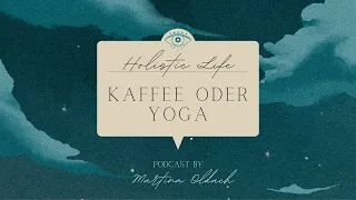 Podcast Kaffee oder Yoga