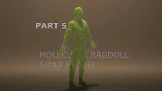 Molecular simulations (ragdolls) PART - 5 FINALE