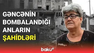 Gəncəyə ilk hücumun 3-cü ildönümü: sakinlər nələr yaşayıb?