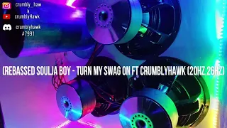 (Rebassed Soulja Boy - Turn My Swag On Ft CrumblyHawk (20Hz,26Hz)