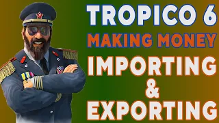Tropico 6 - How To Make Money From Importing and Exporting (Trading Tutorial)