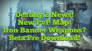 Destiny 2 New PvP Map Vostok!! Beta Pre Download!! New Iron Banner Weapons?