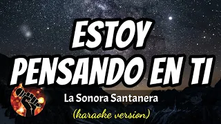 Estoy Pensando en Ti - La Sonora Santanera (karaoke version)