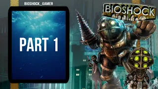 BIOSHOCK: the collection |  [ part 1 ]  |  BIOSHOCK_Gamer