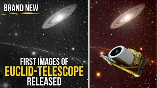 What Do the FIRST IMAGES from the Euclid Space Telescope Reveal?