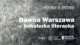 Dawna Warszawa: Bohaterka literacka – Historie o historii odc. 1