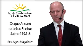 Os que Andam na Lei do Senhor - Salmo 119.1-8 | Rev. Ageu Magalhães