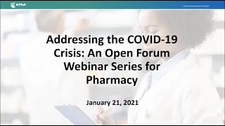 Addressing the COVID-19 Crisis: An Open Forum Webinar Series for Pharmacists - 1/22/21