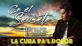 Luis Campos - La Cura pa´l Dolor | concierto virtual •En el Secreto•