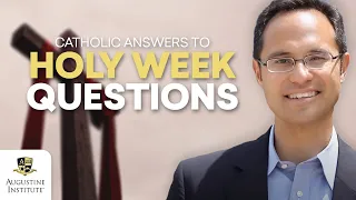 Dr. Ted Sri on Catholic Holy Week | The Augustine Institute Show with Dr. Tim Gray