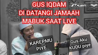 gus iqdam didatangi jamaah mabuk saat live