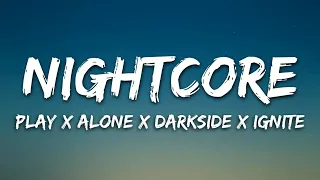 Nightcore → Play x Alone x Darkside x Ignite (Lyrics) | Switching Vocals