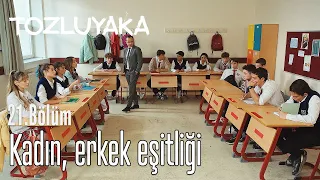 Kadınlar ve Erkekler Eşit mi? - Tozluyaka 21. Bölüm