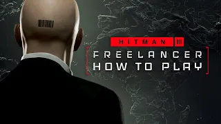 HITMAN 3: Freelancer (How to Play)