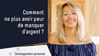 Comment ne plus avoir peur de manquer d'argent