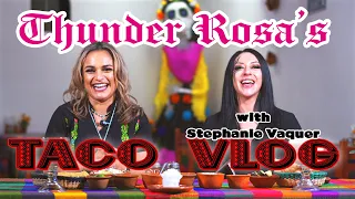 #ThunderRosa's #TacoVlog with #StephanieVaquer