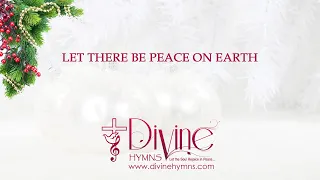 Let There Be Peace On Earth Song Lyrics | Top Christmas Hymn and Carol | Divine Hymns