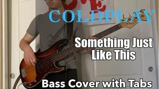 Coldplay & The Chainsmokers - Something Just Like This (Bass Cover WITH TABS)