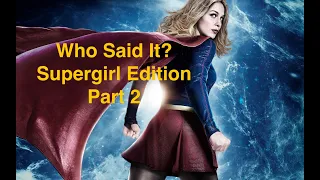 Who Said It? Supergirl Edition Part 2
