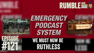 Ep. 121: EMERGENCY PODCAST SYSTEM — We Must Now Be Ruthless | Rumble w Michael Moore podcast