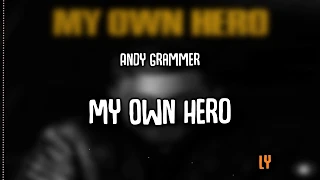 Andy Grammer | My Own Hero | Lyrics