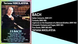 BACH - Italian Concerto, Fantasia, Capriccio,  Chromatic Fantasia & Fugue, Duets - NIKOLAYEVA
