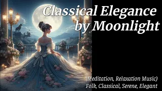 Classical Elegance by Moonlight (Meditation, Relaxation Music)