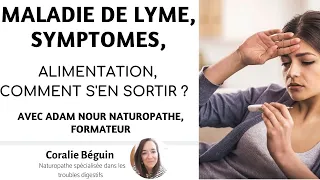 Maladie de Lyme - Comment s'en sortir ? Alimentation, symptômes, diagnostique... Avec Adam Nour