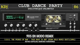 90S EN MODO REMIX (Club Dance Party 86 KDJ)