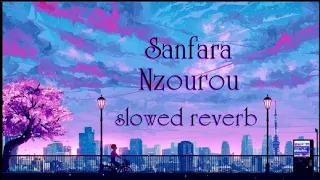 Sanfara - Nzourou ( slowed + reverb )