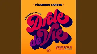 Chanson sur ma drôle de vie (Funky French League Remix)
