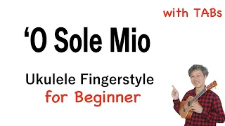 O Sole Mio - Beginner [Ukulele Fingerstyle] Play-Along with TABs *PDF available