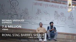 Mumbai Varanasi Express | Aarti Chhabria | Royal Stag Barrel Select Large Short Films