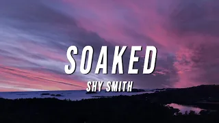 Shy Smith - Soaked (Lyrics)