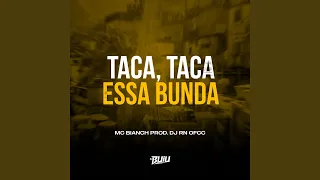 Taca, Taca Essa Bunda