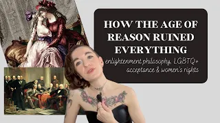 How the Age of Reason Ruined Everything: Enlightenment Philosophy, LGBTQ+ History & Women’s Rights