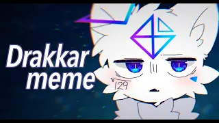 Drakkar || meme ［ third Remake ］