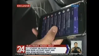 24 Oras: I.T. student na nagha-hack ng mga bank account gamit ang mga spam message, tiklo