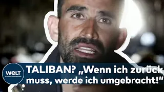 TALIBAN: "Wenn ich zurück muss, werde ich getötet!" - Die dramatische Flucht vor den ISLAMISTEN