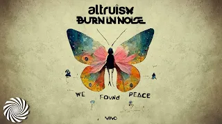 Altruism & Burn in Noise - We Found Peace