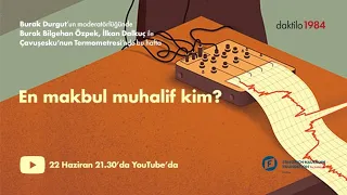 En makbul muhalif kim? | Çavuşesku'nun Termometresi #14