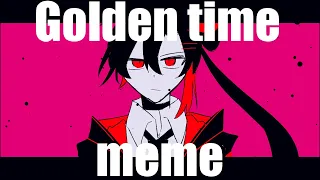 Golden time meme【借】