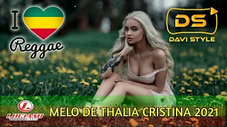 Melo de Thalia Cristina 2021 (Reggae Remix) @studiosensacaodoreggae