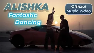 ALISHKA - Fantastic Dancing (Official Music Video)