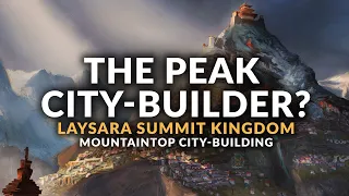 CITY BUILDING ON A MOUNTAIN? | Laysara Summit Kingdom Gameplay (New City Builder 2023)