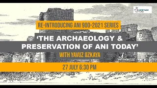 Yavuz Ozkaya: The Archaeology & Preservation Of Ani Today